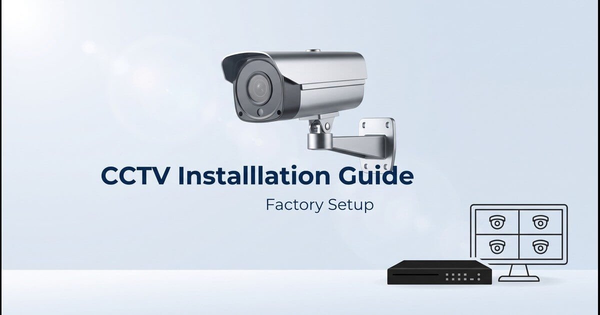 Factory CCTV Camera Installation Guide Bangladesh 2026 | Complete Setup & Cost